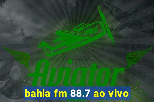 bahia fm 88.7 ao vivo